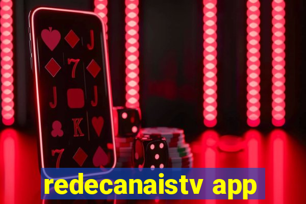 redecanaistv app